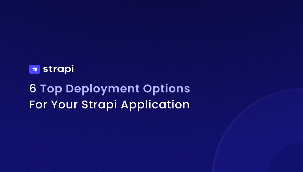 6_Top_Deployment_Options_For_Your_Strapi_Application_b3ad667208