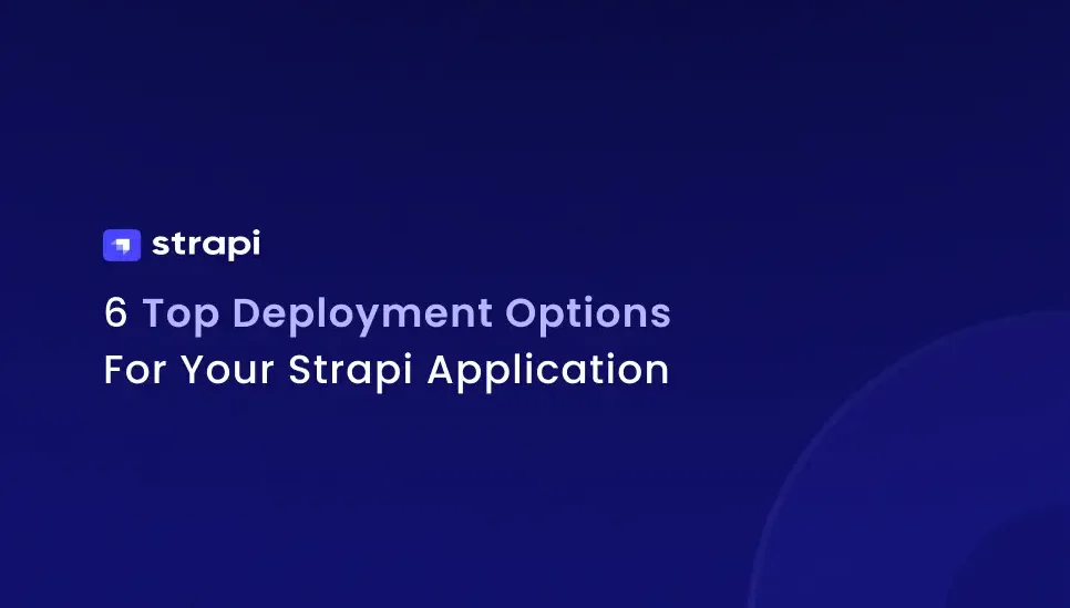 6_Top_Deployment_Options_For_Your_Strapi_Application_b3ad667208